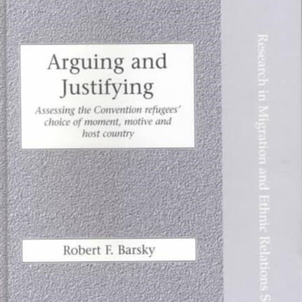 Arguing and Justifying: Assessing the Convention Refugees' Choice of Moment, Motive and Host Country