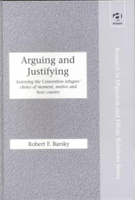 Arguing and Justifying: Assessing the Convention Refugees' Choice of Moment, Motive and Host Country