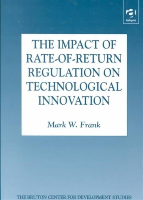 The Impact of RateofReturn Regulation on