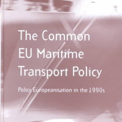 The Common EU Maritime Transport Policy: Policy Europeanisation in the 1990s