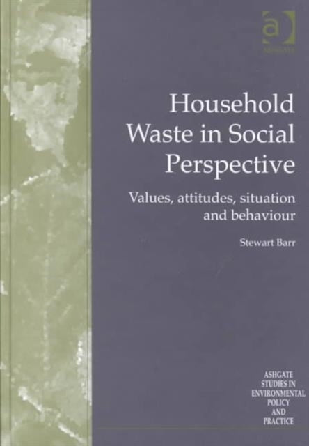 Household Waste in Social Perspective: Values, Attitudes, Situation and Behaviour