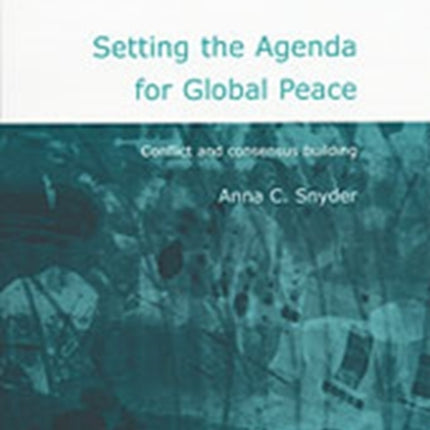 Setting the Agenda for Global Peace: Conflict and Consensus Building