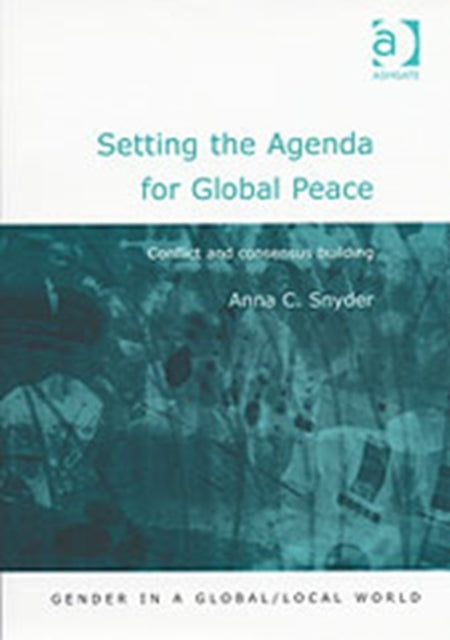 Setting the Agenda for Global Peace: Conflict and Consensus Building