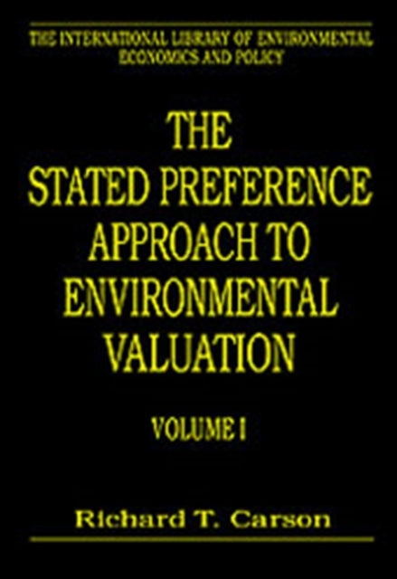 The Stated Preference Approach to Environmental Valuation Volumes I II and III Volume I Foundations Initial Development Statistical Approaches  of Environmental Economics and Policy