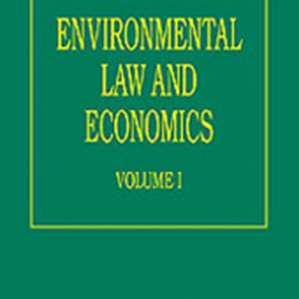 Environmental Law and Economics, Volumes I and II: Volume I: Private Law and Property Rights; Volume II: Pollution, Property and Public Law