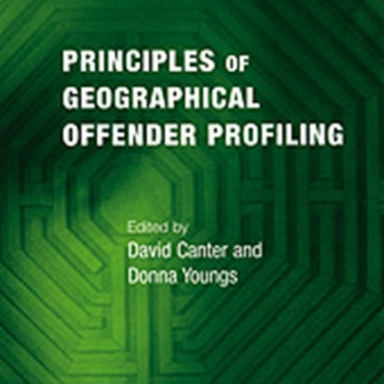 Principles of Geographical Offender Profiling Psychology Crime and Law