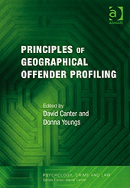 Principles of Geographical Offender Profiling Psychology Crime and Law