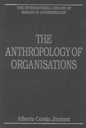 The Anthropology of Organisations