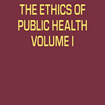 The Ethics of Public Health Volumes I and II