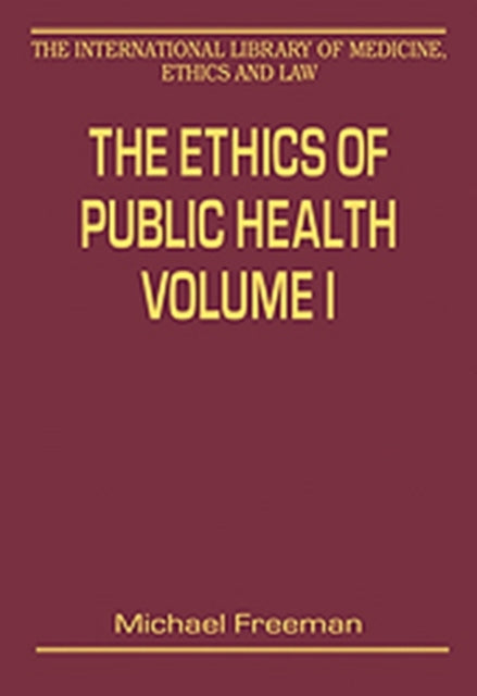 The Ethics of Public Health Volumes I and II