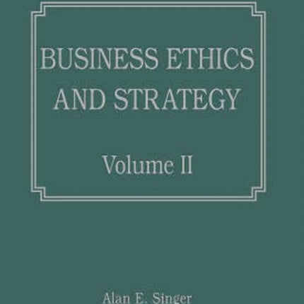 Business Ethics and Strategy Volumes I and II