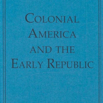 Colonial America and the Early Republic The
