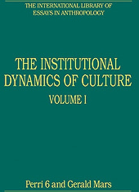The Institutional Dynamics of Culture Volumes I