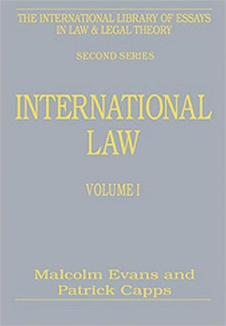 International Law Volumes I and II The International Library of Essays in Law and Legal Theory Second Series