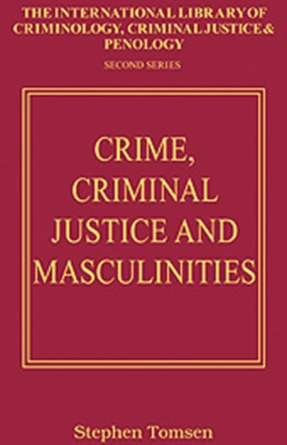 Crime, Criminal Justice and Masculinities