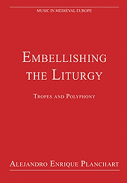 Embellishing the Liturgy: Tropes and Polyphony