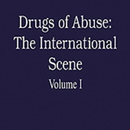 Drugs of Abuse: The International Scene: Volume I