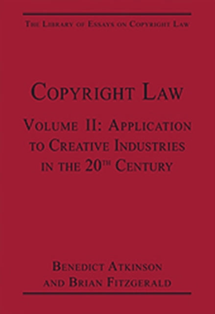 Copyright Law: Volume II: Application to Creative Industries in the 20th Century