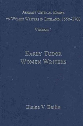 Ashgate Critical Essays on Women Writers in England, 1550-1700: 7-Volume Set