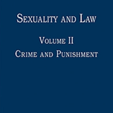 Sexuality and Law: Volume II: Crime and Punishment