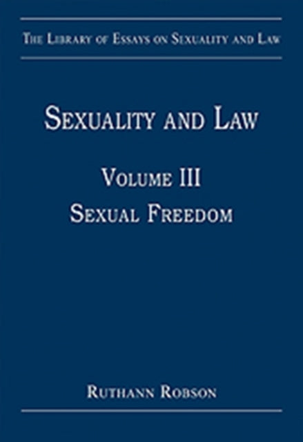 Sexuality and Law Volume III Sexual Freedom 3 The
