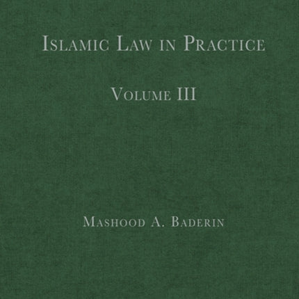 Islamic Law in Practice: Volume III