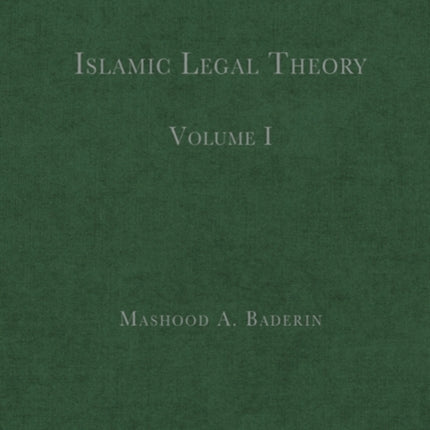 Islamic Legal Theory: Volume I