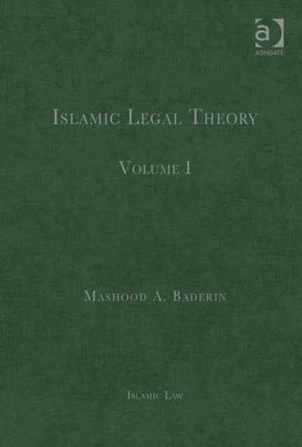 Islamic Legal Theory: Volume I