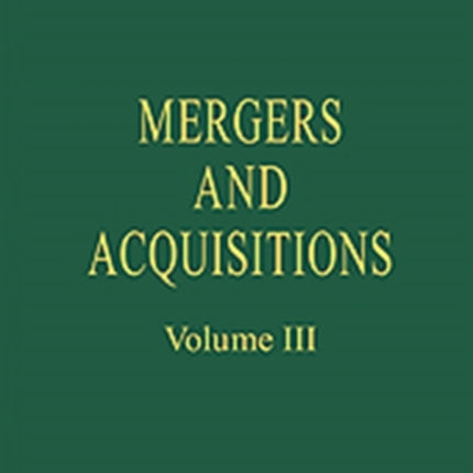 Mergers and Acquisitions: Volume III