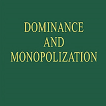 Dominance and Monopolization: Volume II