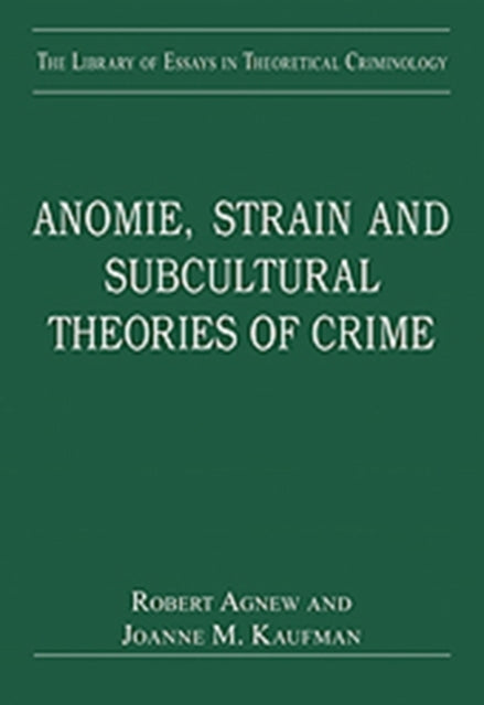 Anomie, Strain and Subcultural Theories of Crime