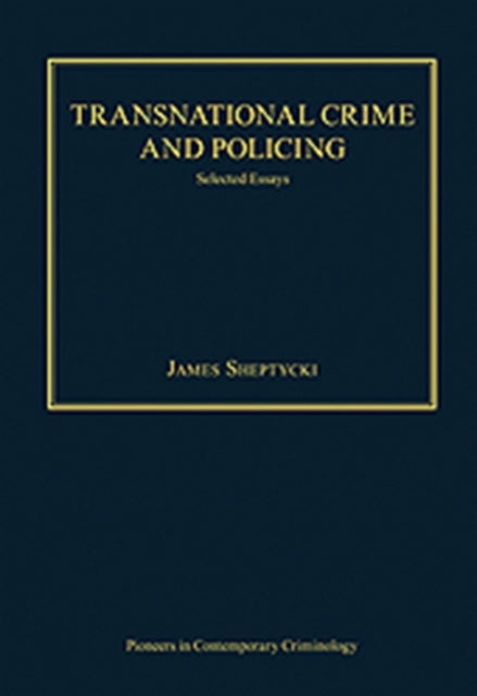 Transnational Crime and Policing: Selected Essays