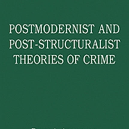 Postmodernist and Post-Structuralist Theories of Crime