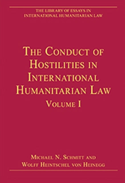 The Conduct of Hostilities in International Humanitarian Law, Volume I