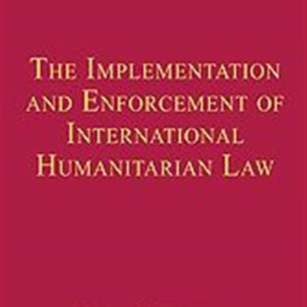 The Implementation and Enforcement of International Humanitarian Law