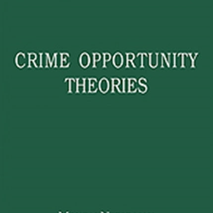 Crime Opportunity Theories: Routine Activity, Rational Choice and their Variants