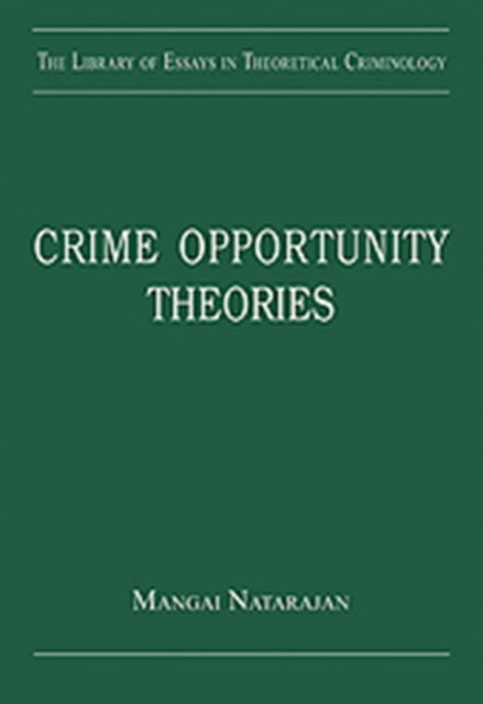 Crime Opportunity Theories: Routine Activity, Rational Choice and their Variants