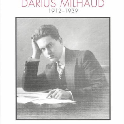 Tradition and Style in the Works of Darius Milhaud 1912-1939