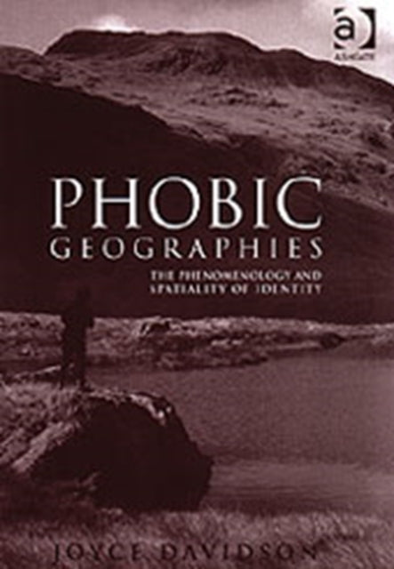 Phobic Geographies: The Phenomenology and Spatiality of Identity