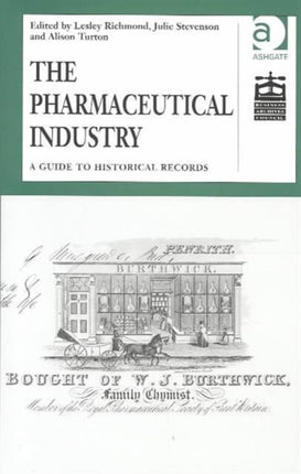 The Pharmaceutical Industry A Guide to Historical