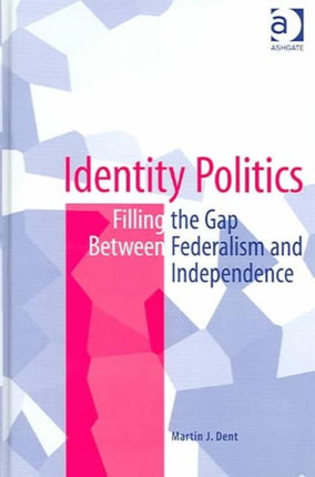 Identity Politics: Filling the Gap Between Federalism and Independence