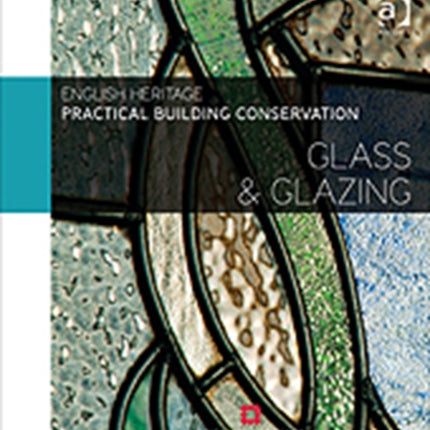 Practical Building Conservation: Glass and Glazing