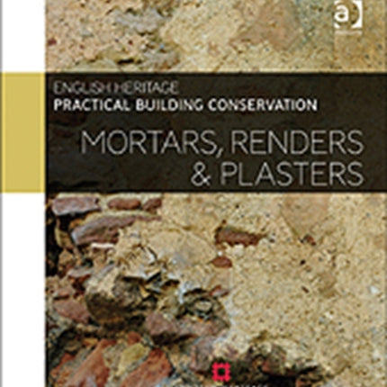 Practical Building Conservation: Mortars, Renders and Plasters