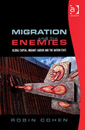 Migration and its Enemies: Global Capital, Migrant Labour and the Nation-State