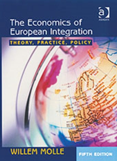 The Economics of European Integration THEORY PRACTICE POLICY