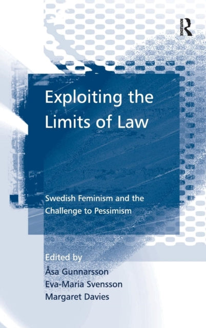 Exploiting the Limits of Law Swedish Feminism and the Challenge to Pessimism