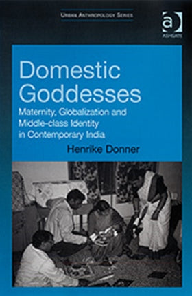 Domestic Goddesses Maternity Globalization and