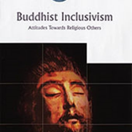 Buddhist Inclusivism: Attitudes Towards Religious Others