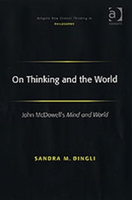 On Thinking and the World: John McDowell's Mind and World