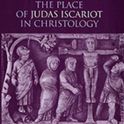 The Place of Judas Iscariot in Christology